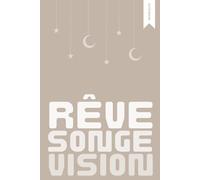 Carnet de Rêve, Songe et Vision: Interprétez vos rêves à la lumière de la parole de Dieu