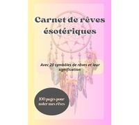 Carnet de rêves ésotériques: carnet de notes, symbole rêve ésotérique, journal de rêves, symbolisme rêves, ésotérisme, noter ses rêves, analyser ses rêves