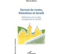 Carnet De Route, Palestine Et Israël - Réflexions Sur Le Réel, L'imaginaire Et L'autre
