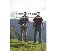 Carnet de route: une traversée d'Amérique du sud
