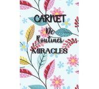 Carnet de routines miracles: carnet de motivation matinale pour passer une bonne journée dans la gratitude | 100 pages |