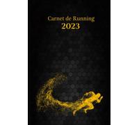 Carnet de Running 2023: Cahier De Course À Pied Prérempli, Journal De Running Pour 1 An (365 Jours), Avec Calendrier Annuel Et Mensuel, Objectifs, Traqueur D'habitudes Et Citations Inspirantes