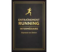 Carnet de Running Intermédiaire: Objectifs 10km, progression, allures, planification et suivi des performances - Journal d'entraînement, suivi, performances