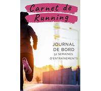 Carnet De Running: Journal De Bord Course À Pied | Suivi D’entraînements |365 Jours / 52 Semaines.