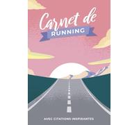 Carnet de Running: Journal De Running Pour 1 An, Avec Citations De Motivation Et Sagesse, Cahier De Course À Pied A Compléter, Avec Calendrier Annuel ... Annuelle Et Traqueur De Compétitions