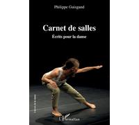 Carnet de salles Ecrits pour la danse - Philippe Guisgand - L'harmattan - broché - Essai