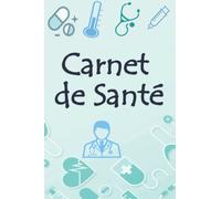 carnet de santé: carnet de visite médicale, pour suivre vos visites médicales, vos médicaments,vos vaccinations et vos rendez-vous 120 page 6*9 inch