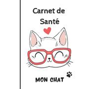 CARNET DE SANTE CHAT: Carnet de suivi de votre chat | Carnet de santé complet et pratique de votre compagnon | Historique des visites chez le vétérinaire | 100 pages - Format 15,2 x 22,9 cm