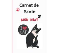CARNET DE SANTE CHAT: Carnet de suivi de votre chat | Carnet de santé complet et pratique de votre compagnon | Historique des visites chez le vétérinaire | 100 pages - Format 15,2 x 22,9 cm