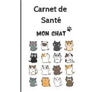 CARNET DE SANTE CHAT: Carnet de suivi de votre chat | Carnet de santé complet et pratique de votre compagnon | Historique des visites chez le vétérinaire | 100 pages - Format 15,2 x 22,9 cm