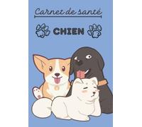 Carnet De Santé Chien: Cahier de santé spécial chien. Carnet de suivi médical pour mon chien à remplir, Vaccinations, Visites vétérinaires, Suivi médical.