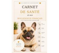 Carnet de santé de mon Bouledogue français: Le suivi complet de sa santé, année après année