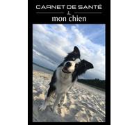 Carnet de santé de mon chien: Border Collie carnet de suivi complet de 114 pages à remplir : visites vétérinaire, vaccination, vermifuge, taille, ... toilettage, journal de bord...etc