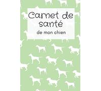 carnet de santé de mon chien: carnet de santé pour chien,journal de suivi vétérinaire, santé animale,historique de vaccination,journal de suivi,amour ... amour des animaux ,à remplir et à compléter.