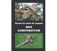 Carnet de santé du serpent Boa constrictor: cahier pour le suivi de votre serpent / taille poids nourriture mue visite vétérinaire / possibilité de suivi pour 2 serpents