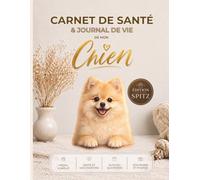 Carnet de Santé du Spitz Poméranien: Journal de vie complet : santé, vaccins, croissance, alimentation, éducation, budget, souvenirs et photos