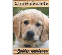 CARNET DE SANTE GOLDEN RETRIEVER: Mon cahier de suivi santé chien Golden retriever à remplir ou compléter | Mon carnet santé chien | cadeau idéal ... Format: 15,24 cm sur 22,86 cm 101 pages