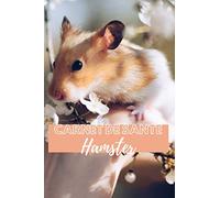 Carnet de santé hamster: Carnet de suivi médical et santé pour hamster | cahier à remplir avec tableau de visite de visites vétérinaires et suivi de forme