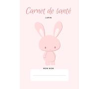 Carnet de Santé Lapin: carnet de suivi complet pour toutes les races de lapin : identité, vaccination, croissance... Format A5