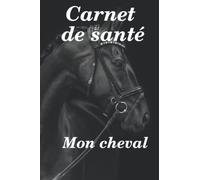 Carnet de santé Mon Cheval Noir: A remplir avec les données de santé de votre cheval