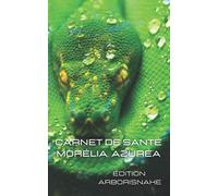 carnet de santé Morélia Azuréa: carnet de suivi-reptile-soins-200 pages HQ-à compléter-nourrissage-reproduction-mue