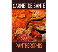 Carnet de santé Pantherophis: Cahier de suivi pour serpent des blés - Feuilles à remplir - Fiche technique sur le panthérophis - Nourrissage, poids, taille, mues, visites chez le vétérinaire, notes.