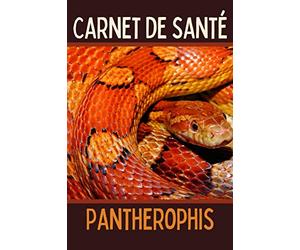 Carnet de santé Pantherophis: Cahier de suivi pour serpent des blés - Feuilles à remplir - Fiche technique sur le panthérophis - Nourrissage, poids, taille, mues, visites chez le vétérinaire, notes.