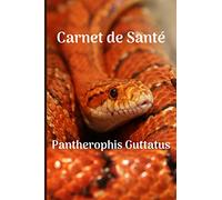 Carnet de santé Pantherophis Guttatus: Carnet de suivi serpent | Carnet à compléter, courbe de poids et de taille, nourrissage, mues, visite vétérinaire | Format 15.24 cm x 22.86 cm