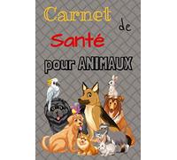 Carnet de santé pour animaux: Suivi médical, soins, comportements, vaccinations, visites chez le vétérinaire, traitements