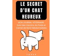 CARNET DE SANTÉ POUR CHAT: Le Secret d'un Chat Heureux