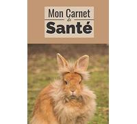 Carnet de Santé pour lapin: Consignez tous les faits marquants de la santé de votre compagnon - Historique des visites chez le vétérinaire, suivi des ... - 66 pages - Format 15,2 x 22,9 cm