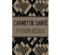 Carnet de santé Python Régius: Cahier de suivi pour python royal - Fiches à remplir - Fiche technique sur les pythons - Nourrissage, poids, tailles, mues, visites chez le vétérinaire, notes.