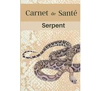 Carnet de Santé Serpent: carnet à compléter, intérieur très complet professionnel pour le suivi de votre reptile : visite vétérinaire, nourrissage, ... terrarium, pour experts et débutants