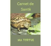CARNET DE SANTE TORTUE: Carnet de suivi quotidien de ma tortue | Carnet de santé complet et pratique de votre compagnon | Historique des visites chez ... | 110 pages | Format 15,24 x 22,86 cm