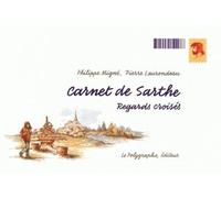 Carnet De Sarthe Regards croisés - Pascal Proust - Le Polygraphe - spirale - Beau livre