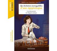 Carnet de science Mes histoires incroyables sur l'Égyptologie