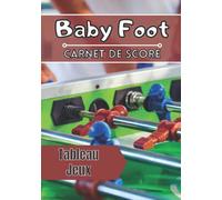 Carnet de score Baby foot: Grille de score à remplir | Règles et tableau de score | 100 feuilles pour noter les résultats de vos parties entre ami ou famille | Passion jeux |