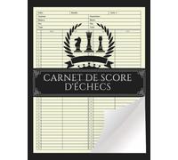 Carnet de score d'échecs: Carnet pour notes le score des parties d'échecs |130 Feuilles de scores pour joueur d'échecs à remplir