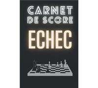Carnet de score echec : avec de grilles de notation des scores - 121 pages Format 15 x 22 cm Aucun (Auteur)