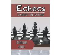 Carnet de score Échecs: Grille de score à remplir | Règles et tableau de score | 100 feuilles pour noter les résultats de vos parties entre ami ou famille | Passion jeux |