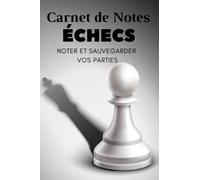 Carnet de Score Échecs: Initiation aux échecs, apprendre en jouant comment mûrir son style aux échecs la vie rêvée du joueur d'échecs, leur progrès et le nôtre