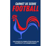 Carnet de Score FOOTBALL: Carnet de score de football pour les coupes ou les championnats| Journal de bord pour passionnés de Foot | Cahier pour noter ... match | Cadeau pour noël ou anniversaire