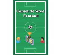 Carnet de Score Football: Noter tous les résultats de foot | constituer votre propres statistiques des championnats, tournois et compétitions internationales