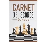Carnet de scores aux échecs: 120 pages pour le jeu d'échecs (3d chess) pour noter et sauvegarder vos parties amicales ou de tournois.