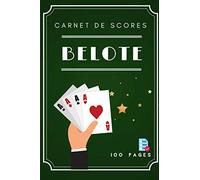 Carnet de Scores Belote : 100 feuilles de scores, avec la date pour ne pas oublier vos parties !: Carnet de Scores Belote