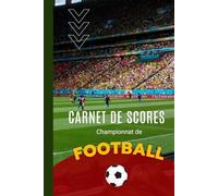 Carnet de scores championnat de football: carnet pour noter les résultats des matchs de foot. Carnet de suivi de tous les matches du championnat