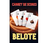 Carnet de scores de belote: carnet de 120 tableaux pour remplir vos scores de parties de jeu de belote | pour amateurs ou passionnés de belote classique (en club, en ligne, à la maison)