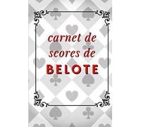 Carnet de scores de belote: journal de 120 tableaux pour remplir vos scores de parties de jeu de belote | pour amateurs ou passionnés de belote classique (en club, en ligne, à la maison)