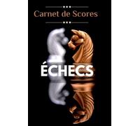 Carnet de Scores échecs: 100 feuilles de score personnelles d´échecs afin que vous puissiez facilement suivre tous les scores.