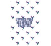 Carnet de scripting J’avance vers mes rêves et objectifs: J’avance vers mes rêves et objectifs